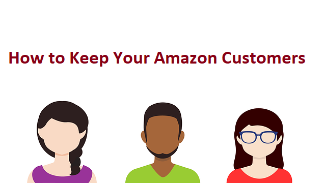 How to Keep Your Amazon Customers