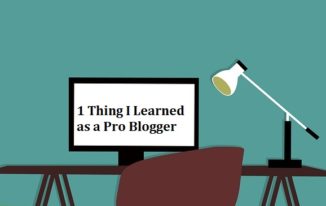 1 Thing I Learned as a Pro Blogger