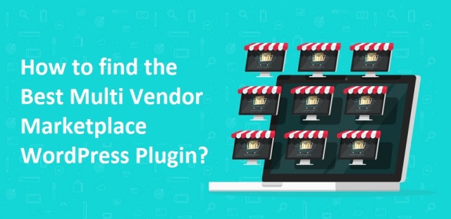 How to find the Best Multi Vendor Marketplace WordPress Plugin