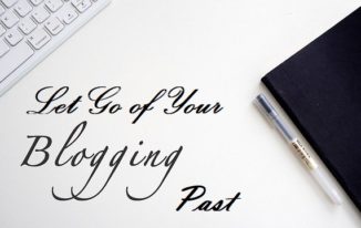 Let Go of Your Blogging Past