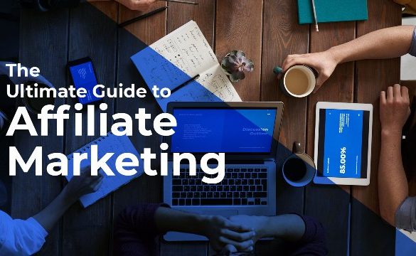 The Ultimate guide to Affiliate Marketing