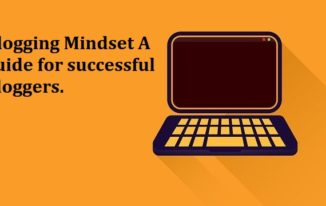 Blogging Mindset A guide for successful bloggers.