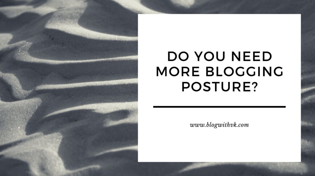 Do You Need More Blogging Posture